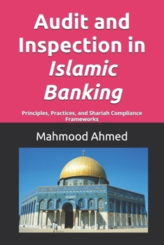 Paperback Audit and Inspection in Islamic Banking: Principles, Practices, and Shariah Compliance Frameworks Book