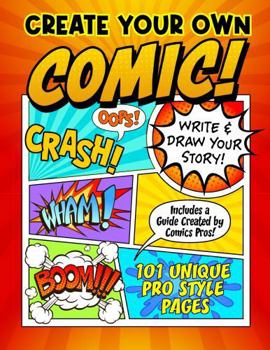 Hardcover Create Your Own Comic!: Write and Draw Your Own Epic Adventures with This Book of Page Templates. Includes a How-To Guide Book