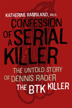 Hardcover Confession of a Serial Killer: The Untold Story of Dennis Rader, the Btk Killer Book