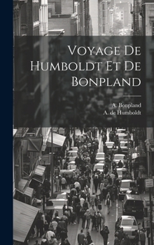 Hardcover Voyage De Humboldt Et De Bonpland [French] Book