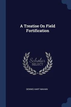 Paperback A Treatise On Field Fortification Book