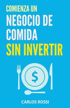 Paperback Comienza un negocio de comida sin invertir [Spanish] Book