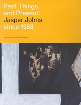 Hardcover Past Things and Present: Jasper Johns Since 1983 Book