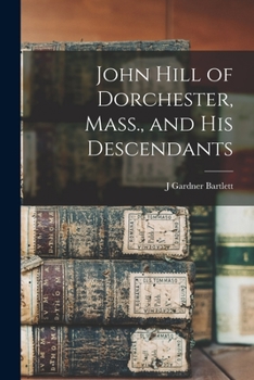 Paperback John Hill of Dorchester, Mass., and his Descendants Book