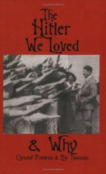 Paperback The Hitler We Loved & Why Book