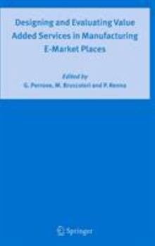 Hardcover Designing and Evaluating Value Added Services in Manufacturing E-Market Places Book