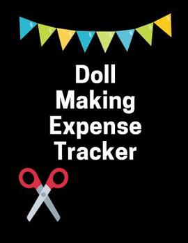 Paperback Doll Making Expense Tracker: Budgeting and Tax Tracker Book