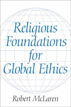 Paperback Religious Foundations for Global Ethics Book