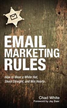 Paperback Email Marketing Rules: How to Wear a White Hat, Shoot Straight, and Win Hearts Book