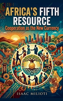 Africa's Fifth Resource: Cooperation As the New Currency