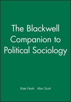 The Blackwell Companion to Political Sociology (Blackwell Companions to Sociology)