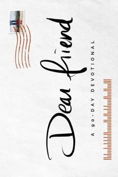 Paperback Dear Friend: 90 Day Devotional Book