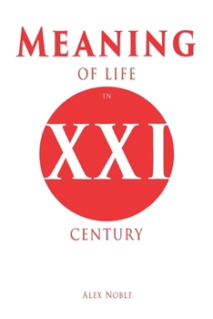 Paperback Meaning of Life in XXI century: How to lead a happy and meaningful life Book