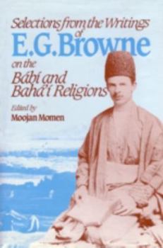 Paperback Selections from the Writings of E. G. Browne on the Babi and Baha'i Religions Book