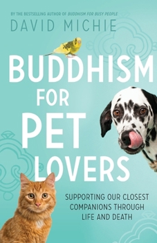 Paperback Buddhism for Pet Lovers: Supporting our Closest Companions through Life and Death Book