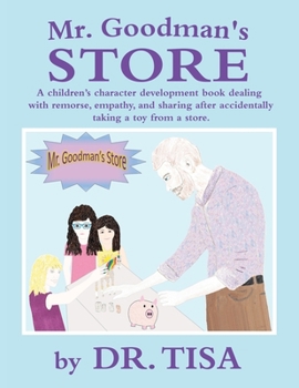 Paperback Mr. Goodman's Store: A children's character development book dealing with remorse, empathy, and sharing after accidentally taking a toy from a store. Book