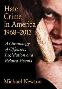 Paperback Hate Crime in America, 1968-2013: A Chronology of Offenses, Legislation and Related Events Book