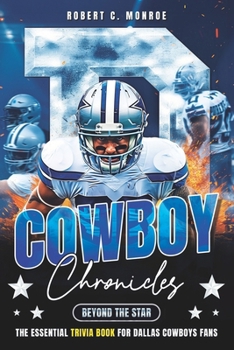 Cowboy Chronicles: Beyond the Star: Dive Deep Into Dallas Cowboys Glory - The Ultimate Fan's Trivia Book