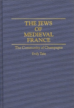 Hardcover The Jews of Medieval France: The Community of Champagne Book