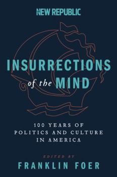 Paperback Insurrections of the Mind: 100 Years of Politics and Culture in America Book