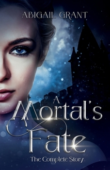 Paperback A Mortal's Fate: The Complete Story (Epic Fantasy Romance) Book