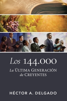 Paperback Los 144.000: La ?ltima generaci?n de creyentes [Spanish] Book
