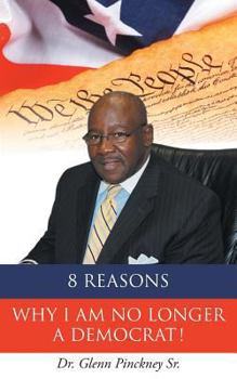 Paperback 8 Reasons Why I am No Longer A Democrat! Book