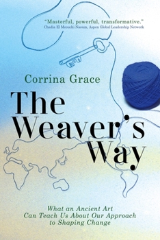 Paperback The Weaver's Way: What an Ancient Art Can Teach You about Your Approach to Shaping Change Book