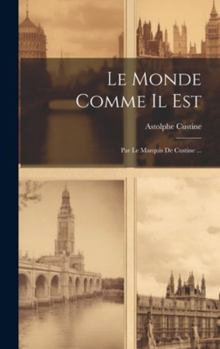 Hardcover Le Monde Comme Il Est: Par Le Marquis De Custine ... [French] Book