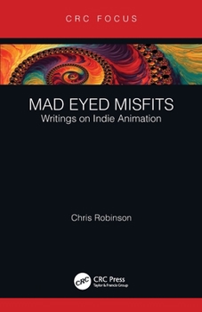 Paperback Mad Eyed Misfits: Writings on Indie Animation Book