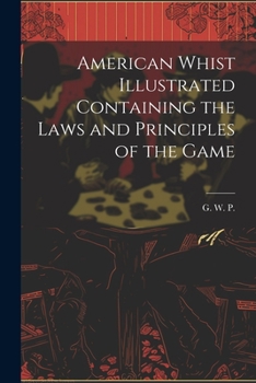 Paperback American Whist Illustrated Containing the Laws and Principles of the Game Book