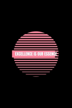 Excellence is Our Essence: Blank Lined Journal | Office Notebook | Writing Creativity | Meeting Notes | Documenting Quotes