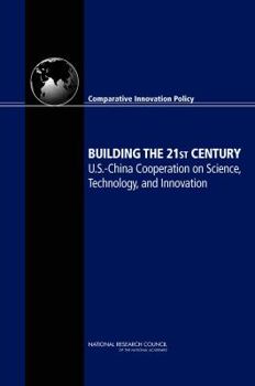 Paperback Building the 21st Century: U.S.-China Cooperation on Science, Technology, and Innovation Book