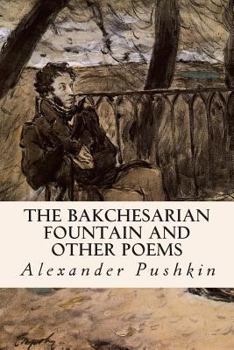 The Bakchesarian Fountain And Other Poems