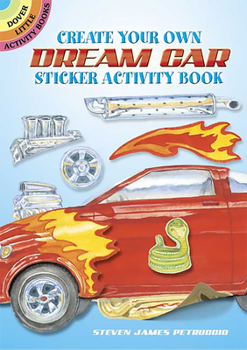 Paperback Create Your Own Dream Car Sticker Activity Book [With 40 Reusable Stickers] Book