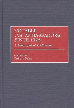 Hardcover Notable U.S. Ambassadors Since 1775: A Biographical Dictionary Book