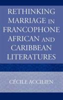 Hardcover Rethinking Marriage in Francophone African and Caribbean Literatures Book