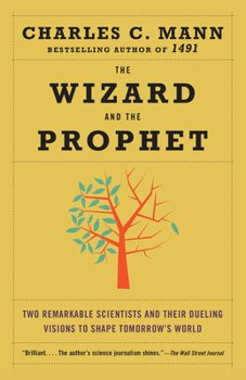 Paperback The Wizard and the Prophet: Two Remarkable Scientists and Their Dueling Visions to Shape Tomorrow's World Book