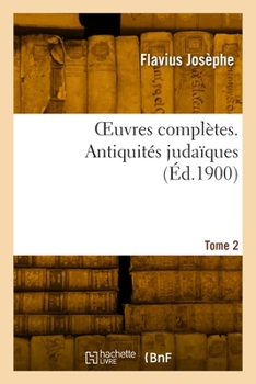 Paperback Oeuvres Complètes. Tome 2. Antiquités Judaïques [French] Book