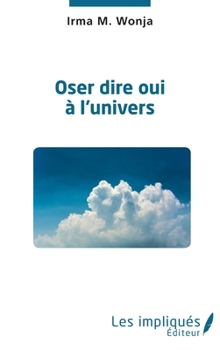 Paperback Oser dire oui à l'univers [French] Book