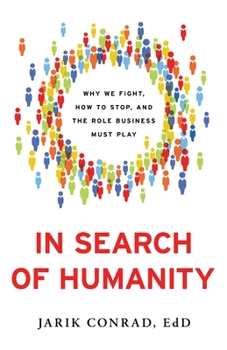 Paperback In Search of Humanity: Why We Fight, How to Stop, and the Role Business Must Play Book