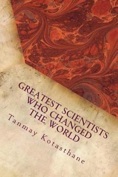 Paperback Greatest Scientists Who Changed the World: Science Book