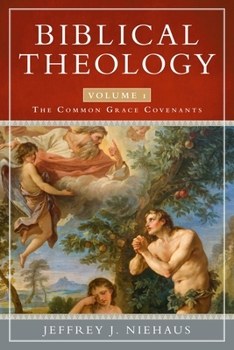Paperback Biblical Theology, Volume 1: The Common Grace Covenants Book