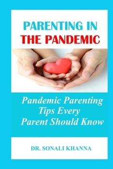 Paperback Parenting in the Pandemic: Pandemic Parenting Tips Every Parent Should Know Book