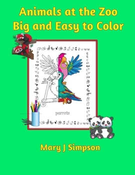 Animals at the Zoo Big and Easy to Color: For Adults and Kids | 30 different large images