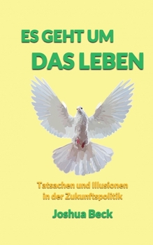 Paperback Es geht um das Leben: Tatsachen und Illusionen in der Zukunftspolitik [German] Book