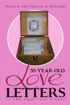 Paperback 50 Year Old Love Letters: (A Two-fold Love Story) Book