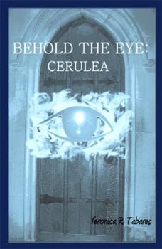 Paperback Behold the Eye: Cerulea Book