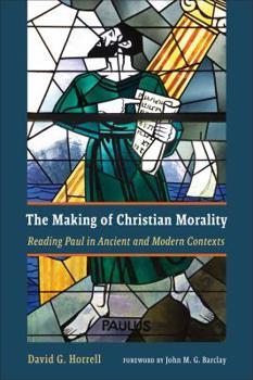 Paperback The Making of Christian Morality: Reading Paul in Ancient and Modern Contexts Book