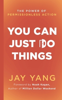 Paperback You Can Just Do Things: The Power of Permissionless Action Book